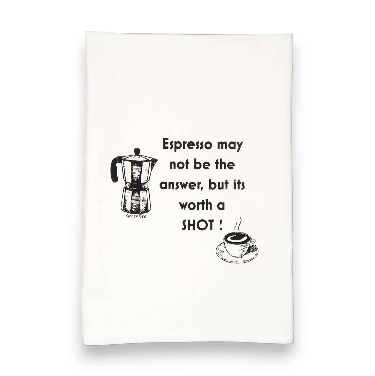 Espresso May Not Be The Answer, But Its Worth A Shot Tea Towel