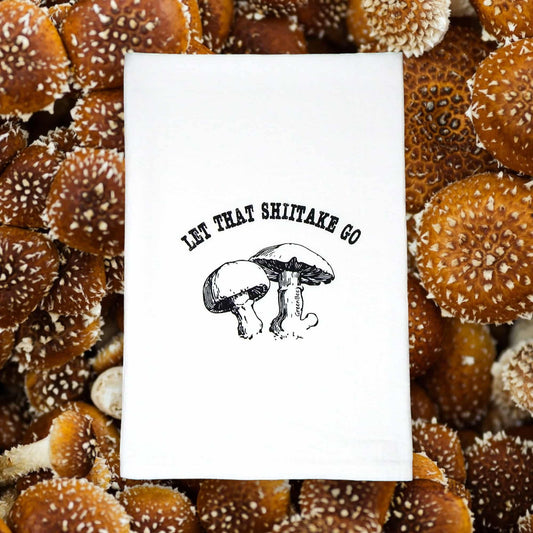 Let That Shiitake Go Mushroom Tea Towel