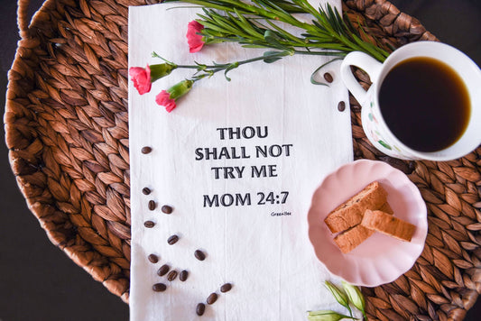 Thou Shall Not Try Me Mom 24:7 Tea Towel